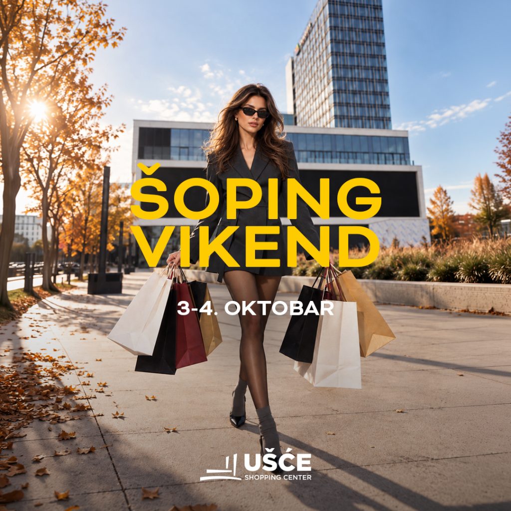 UŠĆE Šoping Vikend 3-4. oktobar – popusti u UŠĆE Shopping Centru